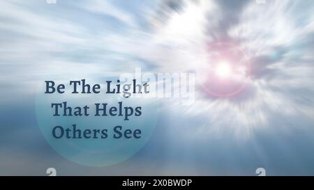 Be the light that helps others see quote with radial zoom effect of shining cloud. Stock Photo