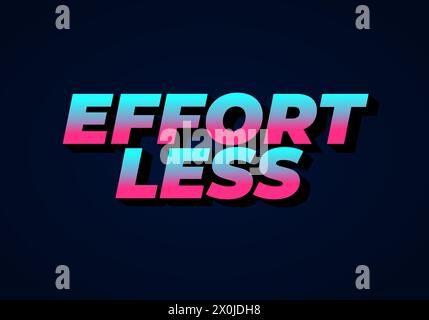 Effortless. Text effect design in 3D look with eye catching colors Stock Vector