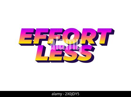 Effortless. Text effect design in 3D look with eye catching colors Stock Vector