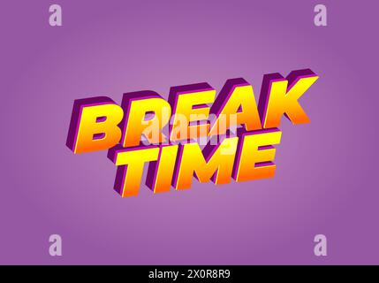 Break time. Text effect design in 3D look with eye catching colors ...