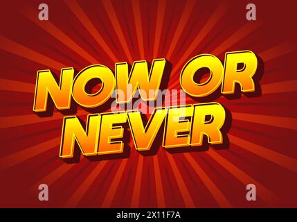 Now or never. Text effect design in 3D look with eye catching colors Stock Vector