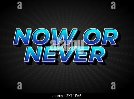 Now or never. Text effect design in 3D look with eye catching colors Stock Vector