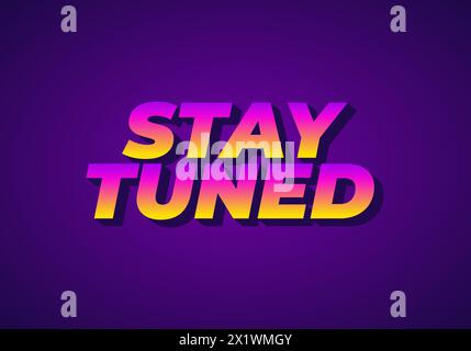 Stay tuned. Text effect design in eye catching color with 3D look style Stock Vector