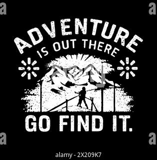 Adventure is out there go find it. Print ready vector. Stock Vector