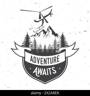 Adventure awaits. Mountains related typographic quote with helicopter. Vector illustration. Concept for shirt or logo, print, stamp. Outdoor adventure Stock Vector