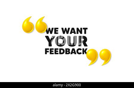 We want your feedback symbol. Survey or customer opinion sign. 3d quotation marks. Vector Stock Vector