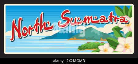 North Sumatra Indonesian province landscape. Vector travel plate, vintage tin sign, retro welcome postcard or signboard. Souvenir plaque or sticker with mountains, seaside and exotic flowers Stock Vector