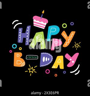 Happy B-day quote lettering. Colorful hand drawn letters and birthday cake on black background. Birthday template in cute childish design. Vector illu Stock Vector