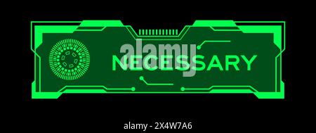 Green color of futuristic hud banner that have word necessary on user interface screen on black background Stock Vector