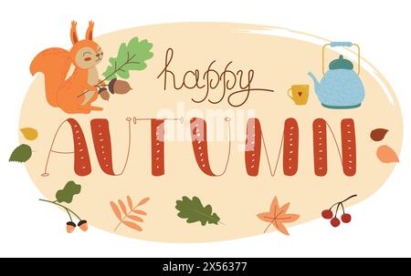 Happy autumn lettering. Hand drawn lettering with autumn leaves, teapot and squirrel on white background. Vector harvest, Autumn Design element for po Stock Vector