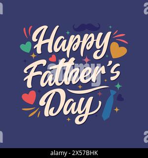 Happy Father’s Day hand drawn lettering greeting card with hearts, stars tie and mustache vector illustration. Fathers day Calligraphy template. Stock Vector