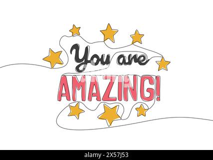 One continuous line drawing of motivational and inspirational lettering typography quote - You are Amazing. Calligraphic design for print, card, banne Stock Vector