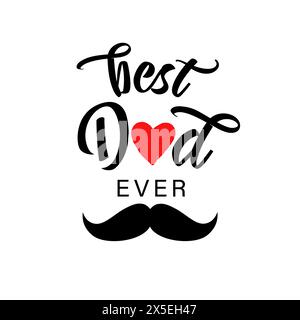 Best Dad ever black lettering and mustache. Best dad ever typography for present gift from Father's Day. Vector illustration Stock Vector