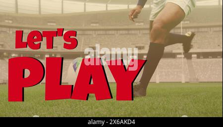 Image of lets play text over caucasian male rugby player kicking ball at stadium Stock Photo