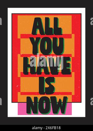 All you have is now, poster for bedroom, home, house or living room, graphic art, cool design Stock Vector