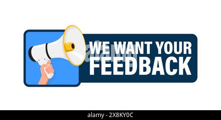 We Want Your Feedback. Hand hold megaphone speaker for announce. Attention please. Shouting people, advertisement speech symbol Stock Vector