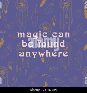 Mystical quote Magic Can be Found Anywhere on background of dream catchers Stock Vector