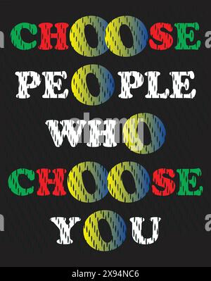 'Choose People Who Choose You' vintage gradient quote on black background Stock Vector