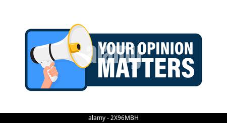 Your opinion matters. Hand hold megaphone speaker for announce. Attention please. Shouting people, advertisement speech symbol Stock Vector