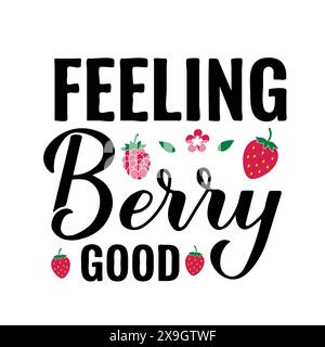 Feeling berry good. Funny quote calligraphy lettering. Food pun typography poster. Vector template for greeting card, banner, sticker, shirt design, e Stock Vector