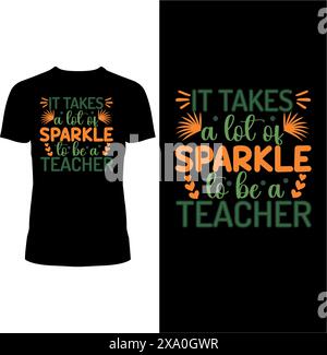 It takes a lot of sparkle to be a Teacher, teacher's Day t-shirt Design Stock Vector