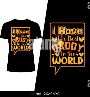 I have the best Daddy in the world, Typography t-shirt poster banner quote design Stock Vector