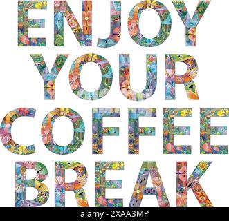 Hand-painted art design. Hand drawn illustration words Enjoy your coffee break for t-shirt and other decoration Stock Vector