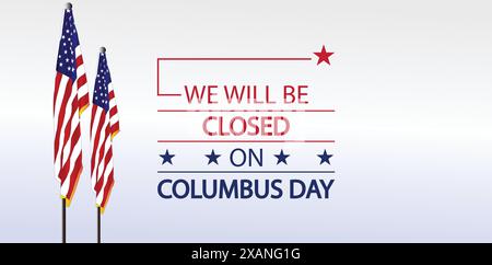 We Will be closed on Columbus Day with a USA flag design Stock Vector