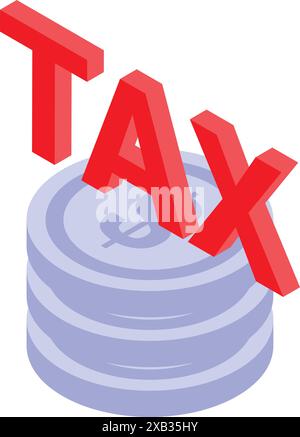 Big red 3d tax sign leaning on a stack of coins with a dollar currency symbol on top representing the concept of taxation Stock Vector