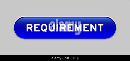 Blue color capsule shape button with word requirement on gray background Stock Vector