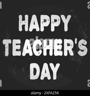 Happy Teacher's Day chalkboard. Happy Teachers Day. Creative Design for A banner poster With a Black Background. Stock Vector