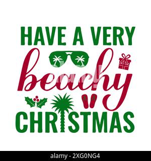 Have a very beachy Christmas calligraphy hand lettering isolated on white. Christmas in July.  Summer holiday quote. Vector template for typography po Stock Vector