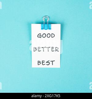 Good, better and best concept, step by step improving skills, education ...