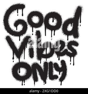 graffiti Good Vibes Only text sprayed in black over white.. Hand drawn rough lettering. Textured vector typographic illustration. Stock Vector