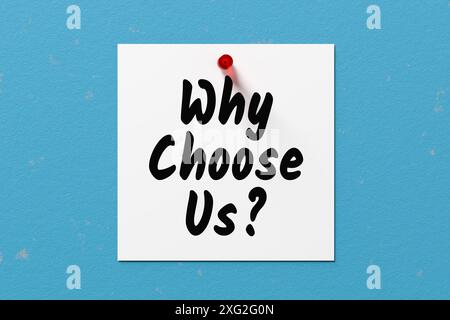 The message why choose us written on a note paper pinned on a blue concrete wall. Making a choice among the available business competitors. 3D renderi Stock Photo