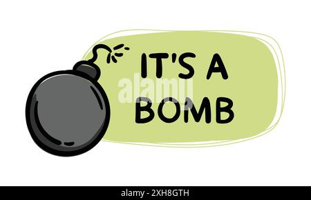 It is a bomb. Simple vector sticker with bomb and text. Hand drawn element for decoration, banner, website and print Stock Vector