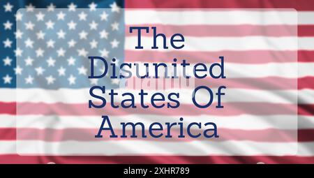 The United States Flag, overlaid with text reading The Disunited States Of America Stock Photo