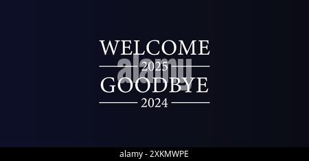 Saying Goodbye to 2024 and welcome to 2025 Stock Vector Image & Art - Alamy