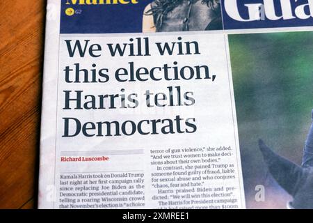 'We will win this election (Kamala) Harris tells Democrats' Guardian newspaper headline front page US election campaign article 24 July 2024 London UK Stock Photo