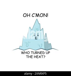 Cute angry melting glacier cartoon with a funny summer hot weather quote Oh C'mon, who turned up the heat. Vector illustration for tshirt print merch Stock Vector