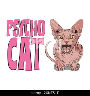 Angry sphynx cat in cartoon style with a funny double meaning quote psychocat. Vector illustration for tshirt, website, clip art, poster and print on Stock Vector