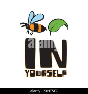 Bee and a leaf with an inspirational motivational quote believe in yourself. Vector illustration for tshirt, website, print, clip art, poster and prin Stock Vector