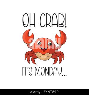 Oh crab! it's Monday. Funny quote with a crab vector illustration for tshirt, website, print, clip art, poster and custom print on demand merchandise. Stock Vector