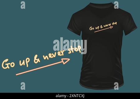 Go up and never stop. Inspirational motivational quote. Vector illustration for tshirt merch, clip art and custom print on demand merchandise. Stock Vector