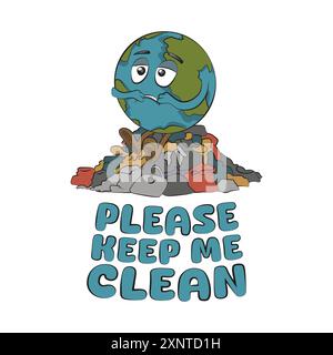 Quote Please keep me clean. Earth Day. Save the planet. Sad earth globe sitting on a pile of trash. Air, water, Land pollution. Vector illustration cl Stock Vector