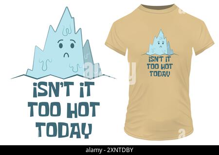 Cute melting glacier cartoon with a funny summer hot weather quote Isn't it too hot today. Vector illustration for tshirt merch Stock Vector