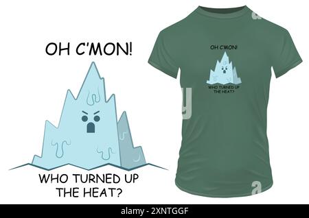 Cute angry melting glacier cartoon with a funny summer hot weather quote Oh C'mon, who turned up the heat. Vector illustration print on demand merch Stock Vector