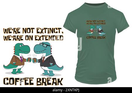 Cute T-rex dinosaurs in business outfit and a cup of coffee with funny quote we're not extinct, we are on extended coffee break. Vector illustration f Stock Vector