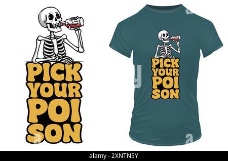 Funny skeleton drinking alcohol with a quote pick your poison. Vector illustration for tshirt, website, clip art, poster and print on demand merchandi Stock Vector