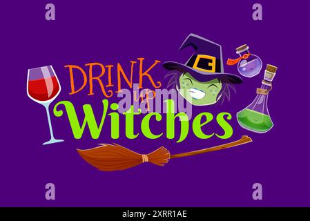 Halloween quote, drink up witches. Vector typography with broomstick, wineglass, potion flask and funny hag face. Cheers to a bewitching night, Let th Stock Vector
